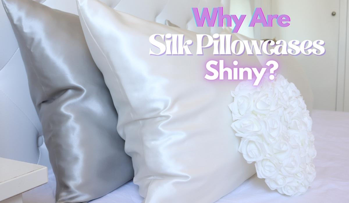 The Secret Behind the Shine: Why Mulberry Silk Pillowcases Glisten why is silk shiny soft smooth luxurious